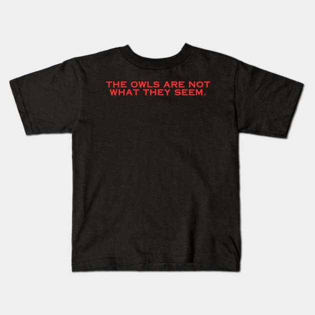 The Owls Are Not What They Seem Kids T-Shirt by IslandofdeDolls